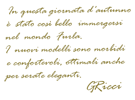 In questa giornata d'autunno è stato così bello immergersi nel mondo Furla. I nuovi modelli sono morbidi e confortevoli, ottimali anche per serate eleganti.